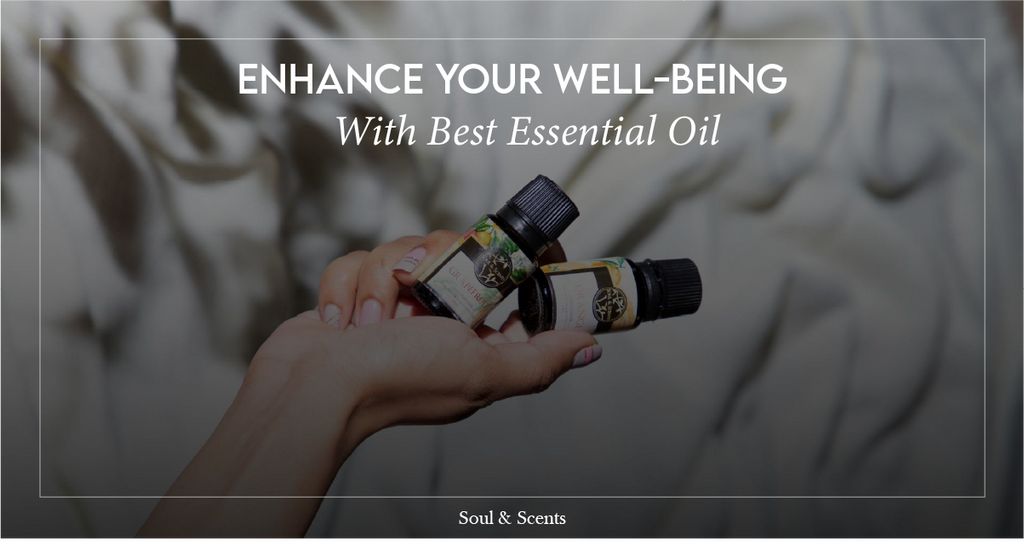 Enhance Your Well-being with Soul & Scents Best Essential Oils