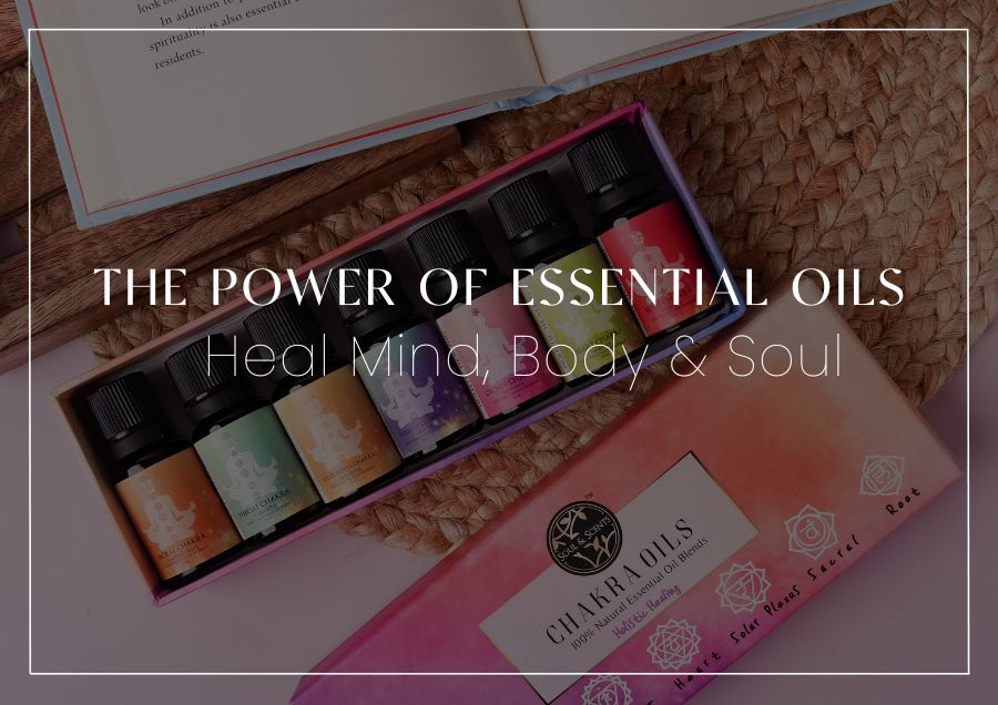 The Power of Essential Oils: Heal Mind, Body & Soul